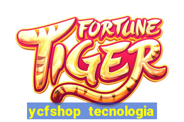 ycfshop tecnologia em ecommerce ltda jogos